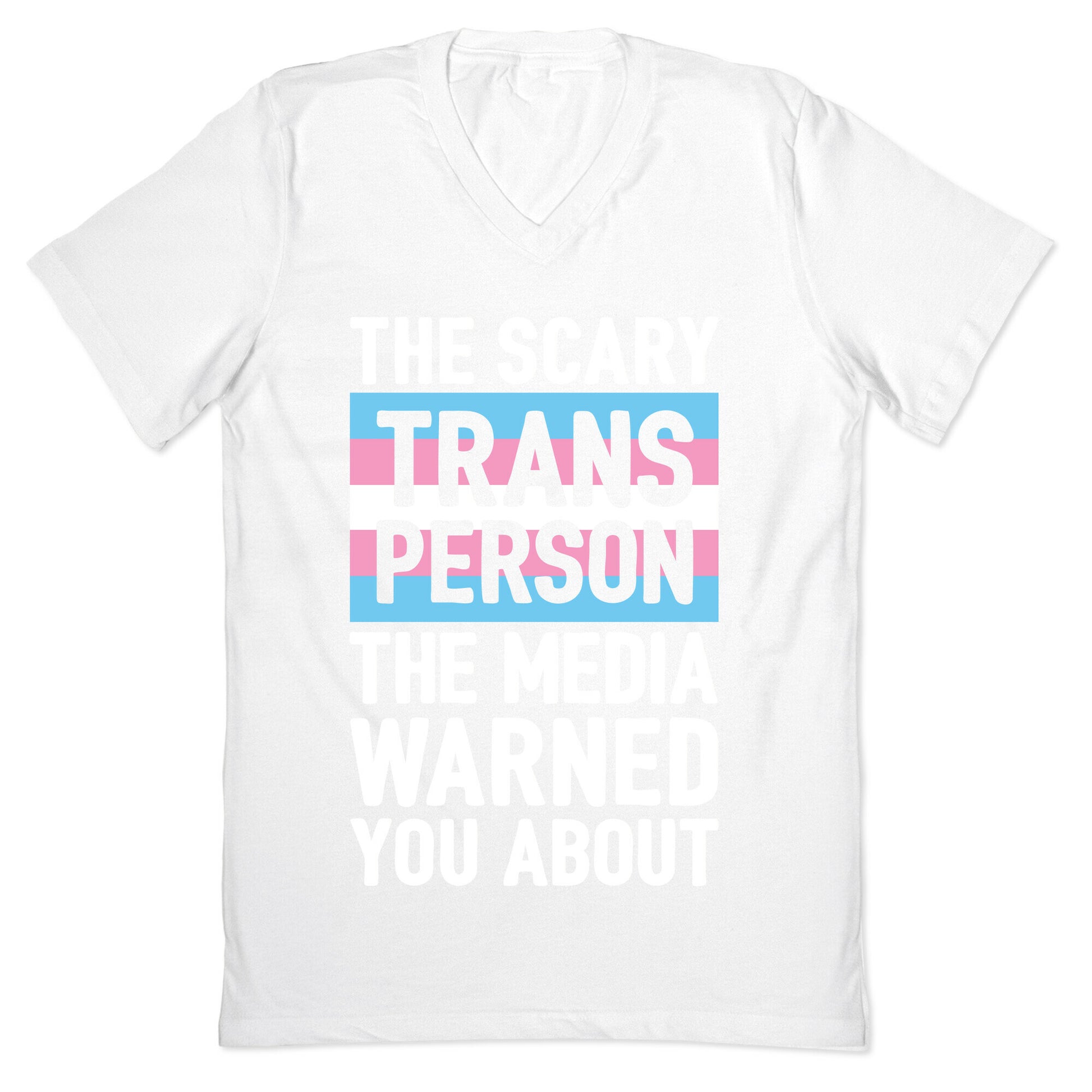 The Scary Trans Person The Media Warned You About V-Neck