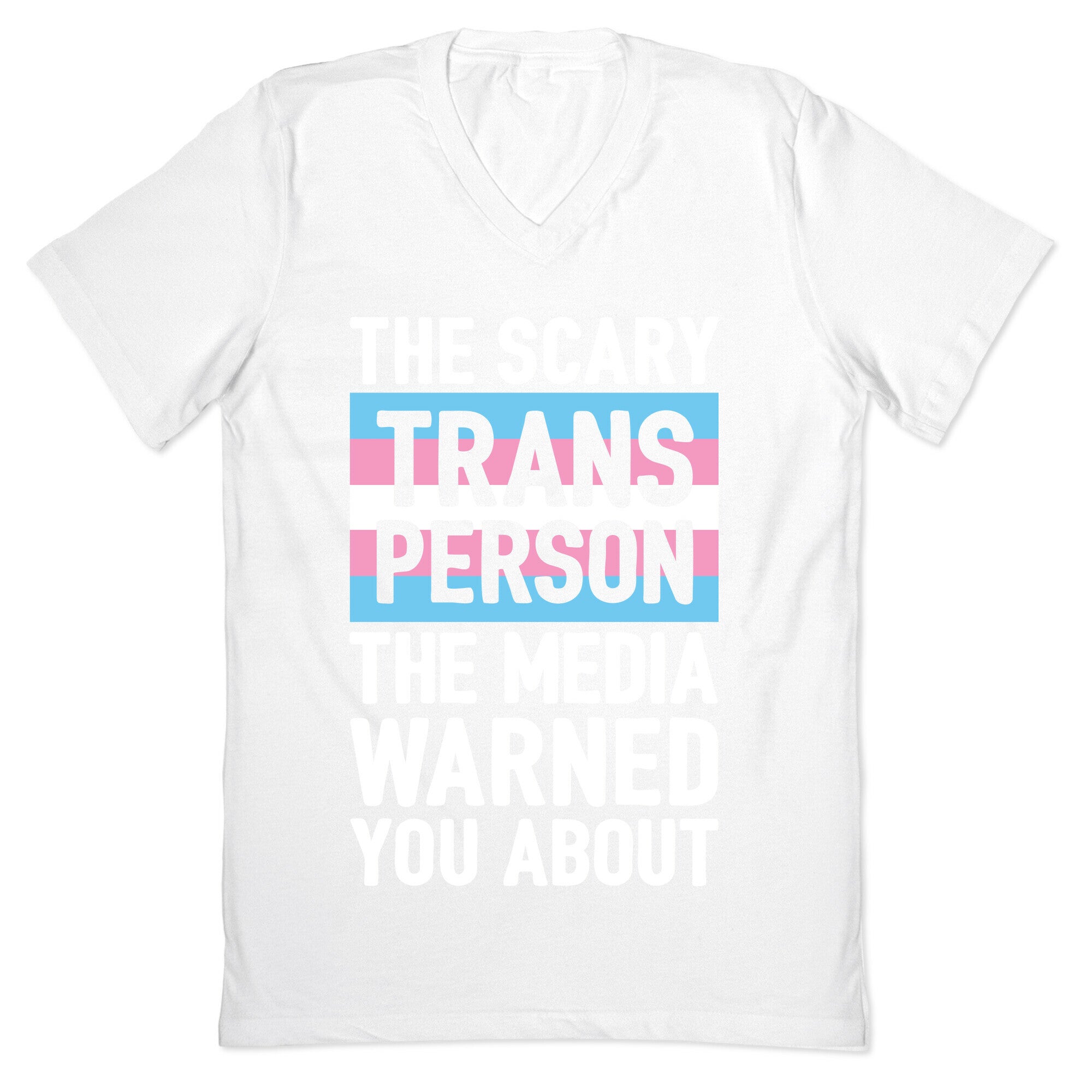 The Scary Trans Person The Media Warned You About V-Neck
