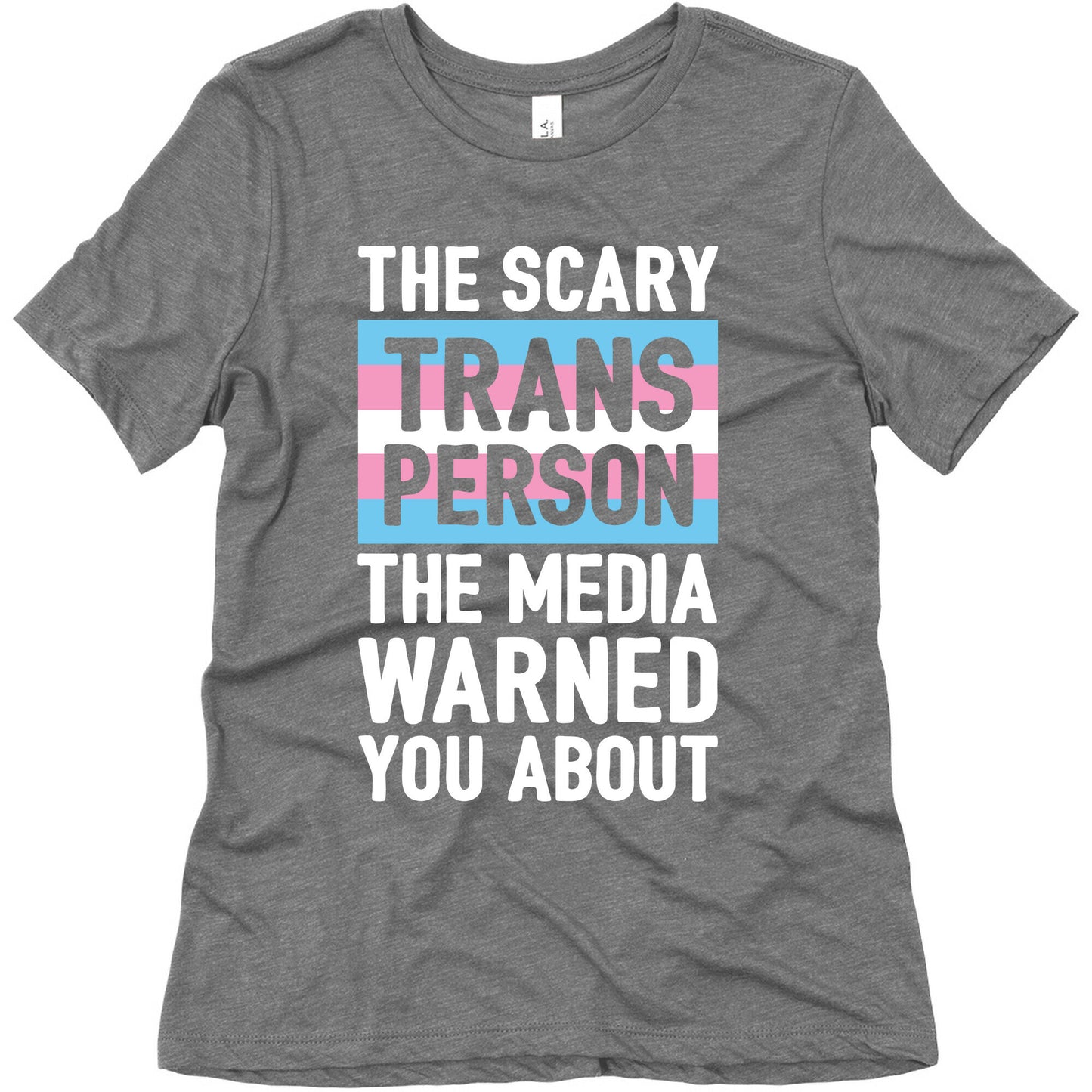 The Scary Trans Person The Media Warned You About Women's Triblend Tee