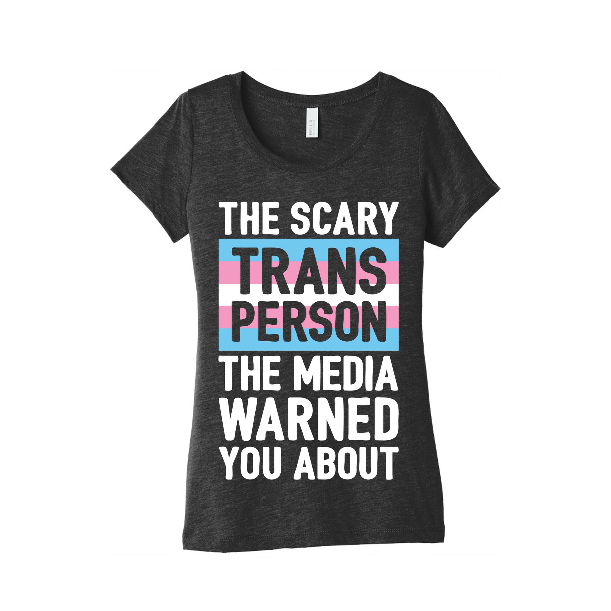The Scary Trans Person The Media Warned You About Women's Triblend Tee