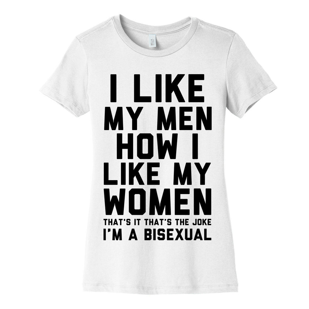 I Like My Men How I Like My Women Women's Cotton Tee