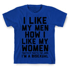 I Like My Men How I Like My Women T-Shirt