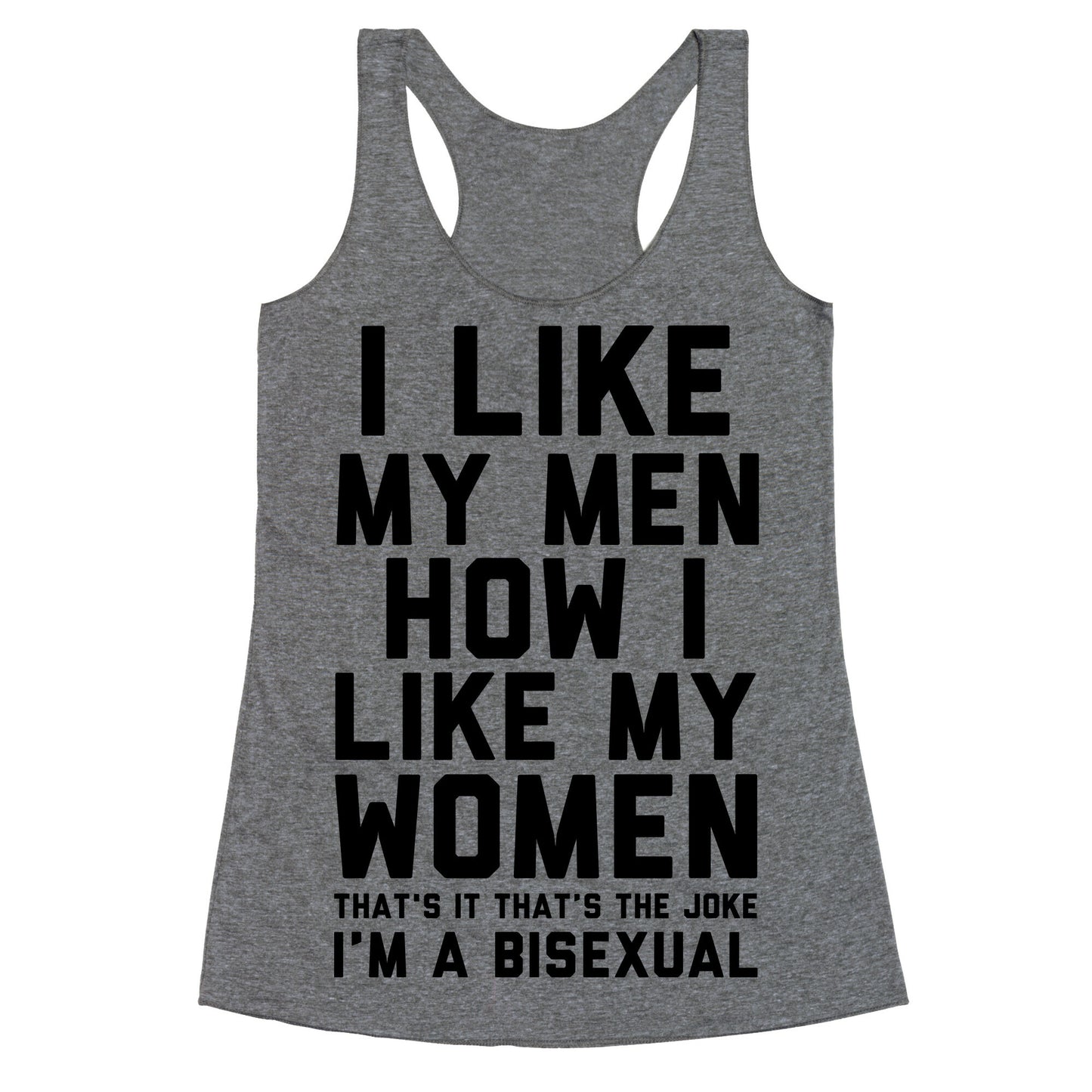 I Like My Men How I Like My Women Racerback Tank