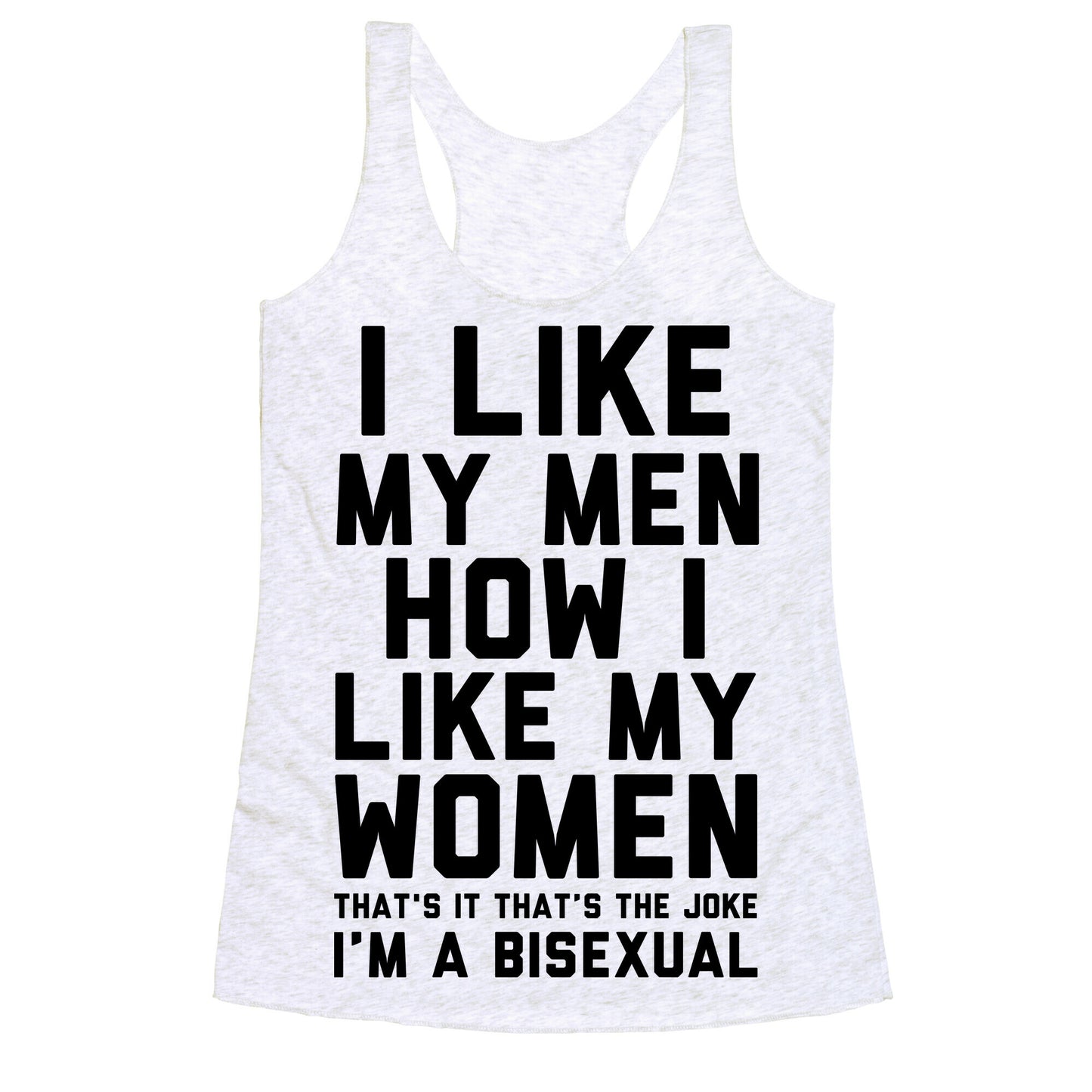 I Like My Men How I Like My Women Racerback Tank