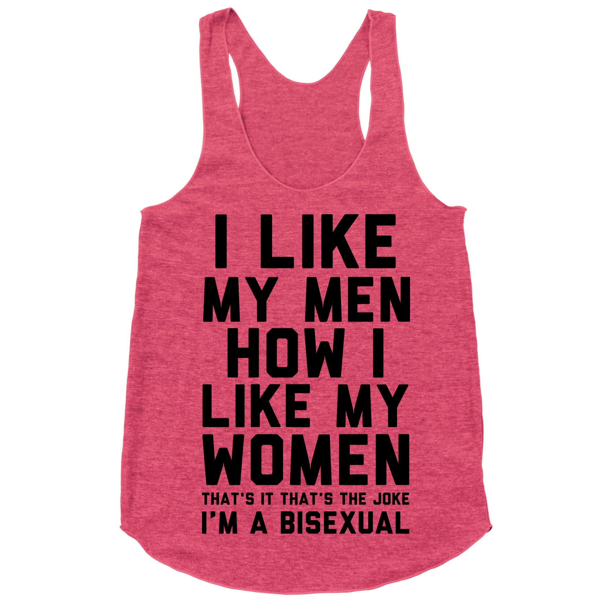 I Like My Men How I Like My Women Racerback Tank