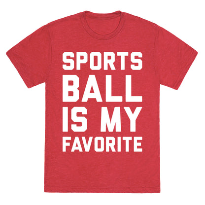 Sports Ball Is My Favorite Unisex Triblend Tee