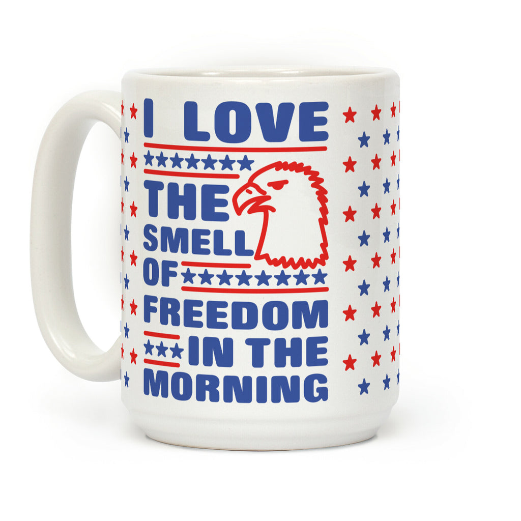 I Love The Smell Of Freedom Coffee Mug