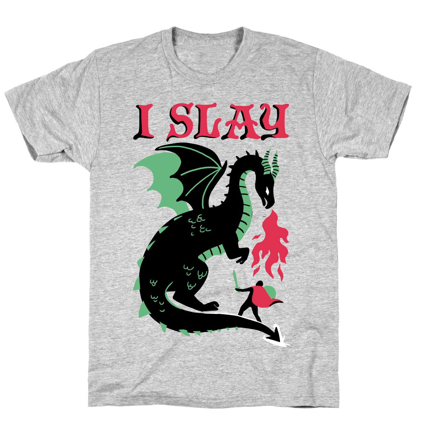 I SLAY (DRAGONS) T-Shirt