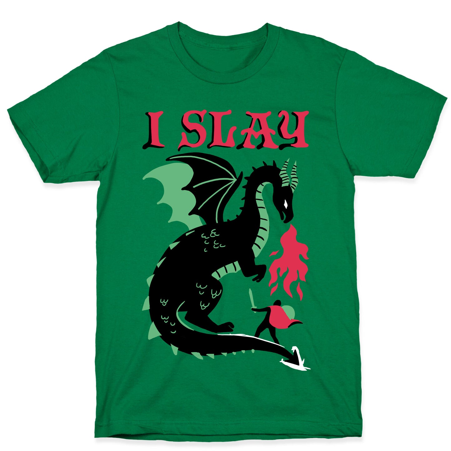 I SLAY (DRAGONS) T-Shirt
