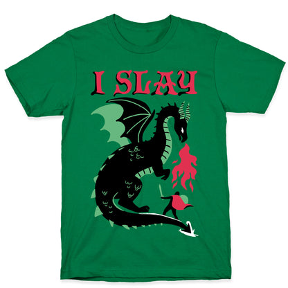 I SLAY (DRAGONS) T-Shirt
