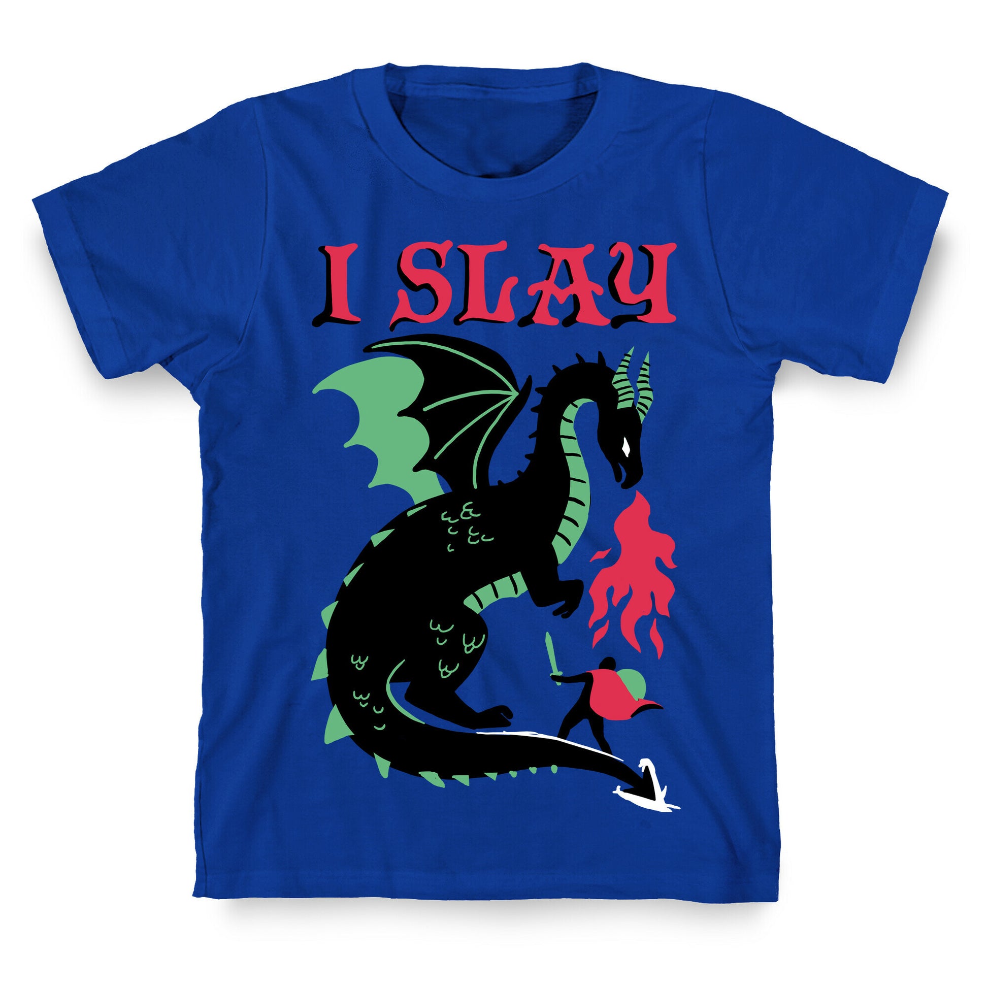 I SLAY (DRAGONS) T-Shirt