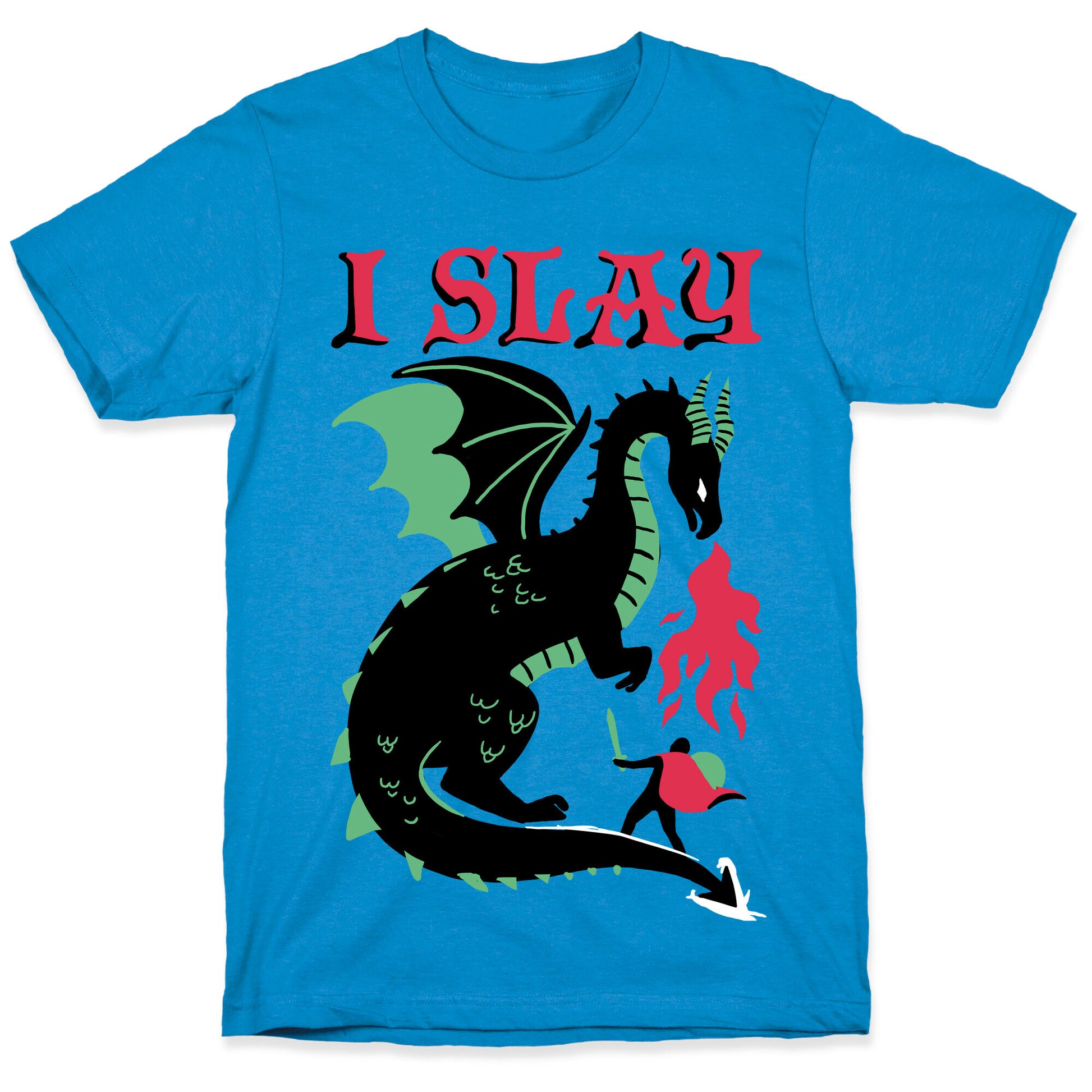 I SLAY (DRAGONS) T-Shirt