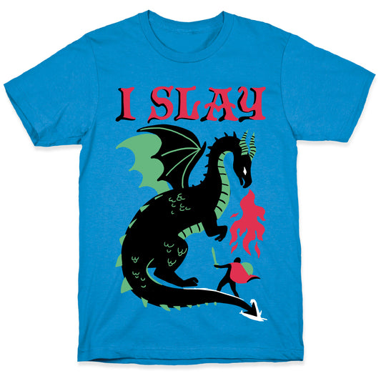 I SLAY (DRAGONS) T-Shirt