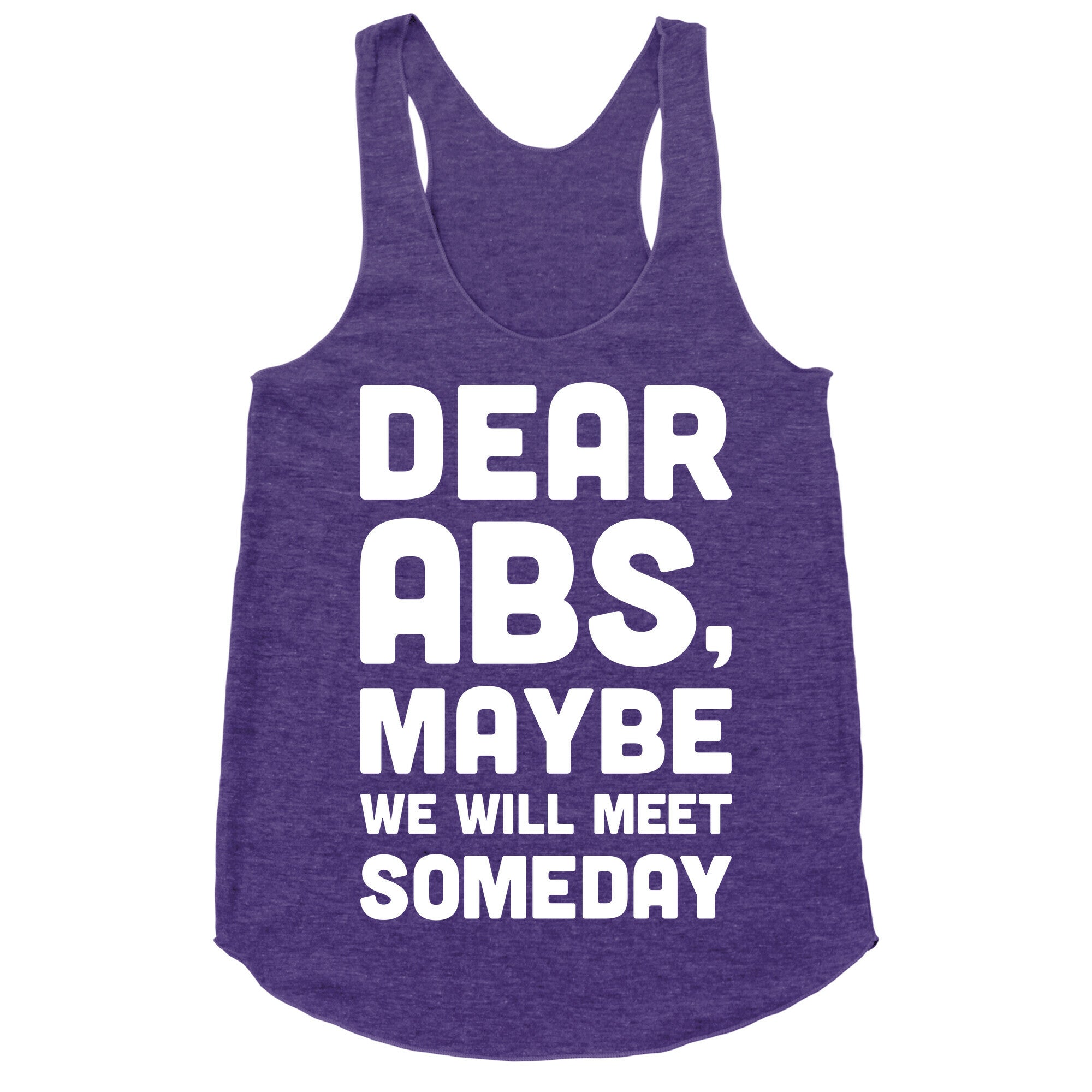 Dear Abs, Maybe We Will Meet Someday Racerback Tank