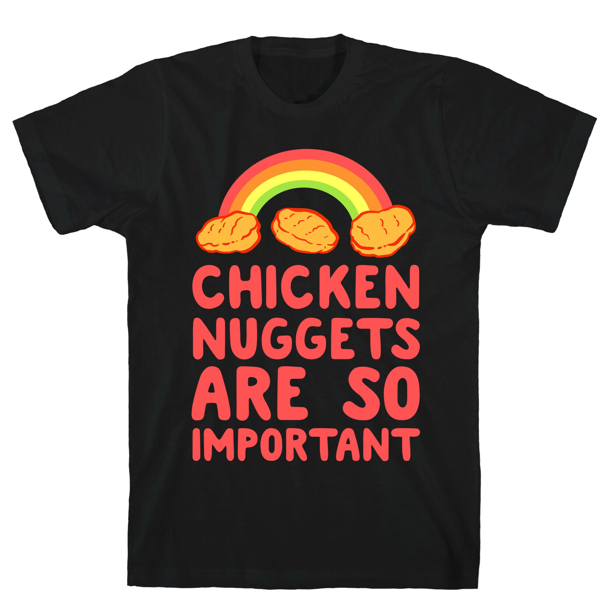 Chicken Nuggets Are So Important T-Shirt