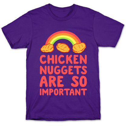 Chicken Nuggets Are So Important T-Shirt