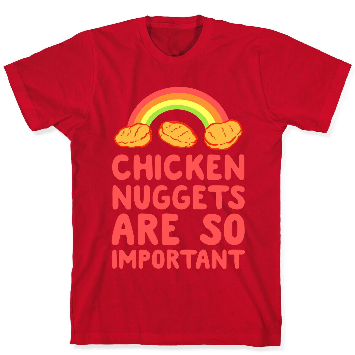 Chicken Nuggets Are So Important T-Shirt