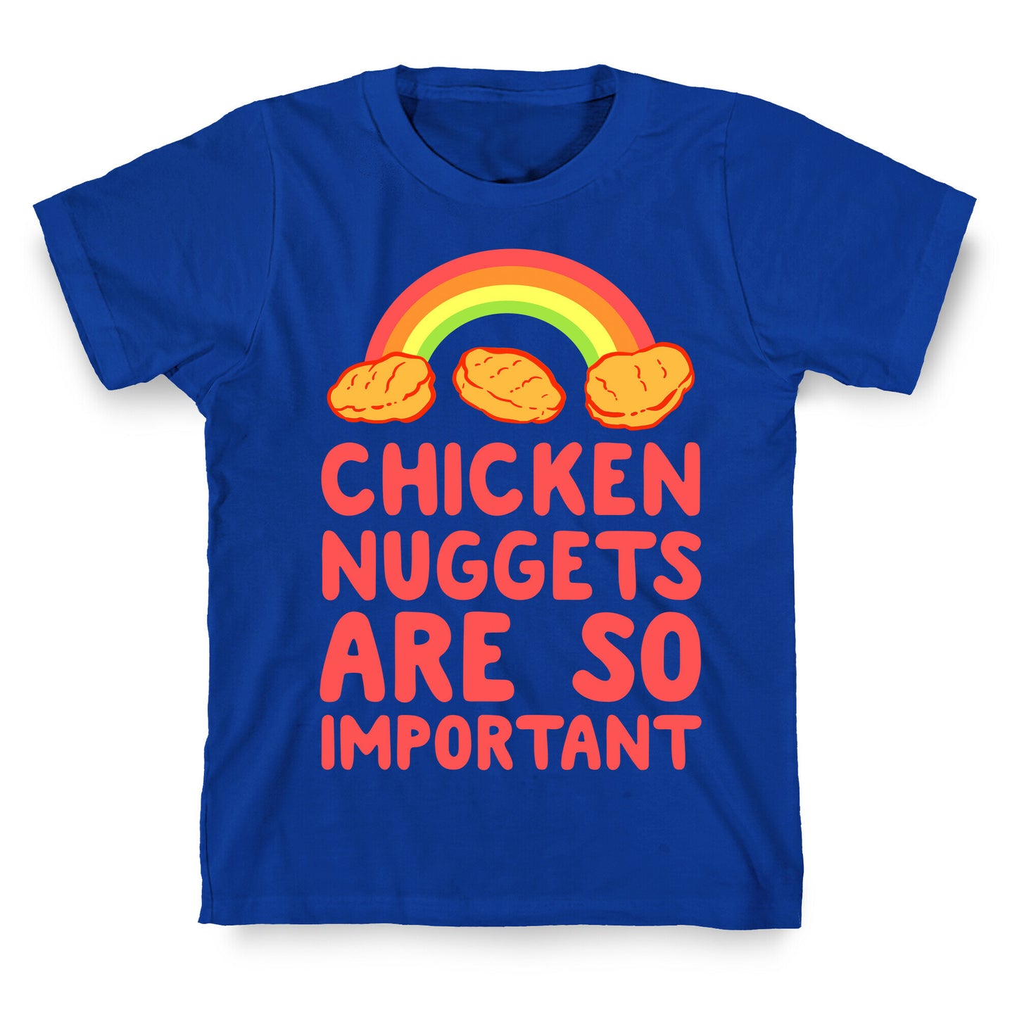 Chicken Nuggets Are So Important T-Shirt