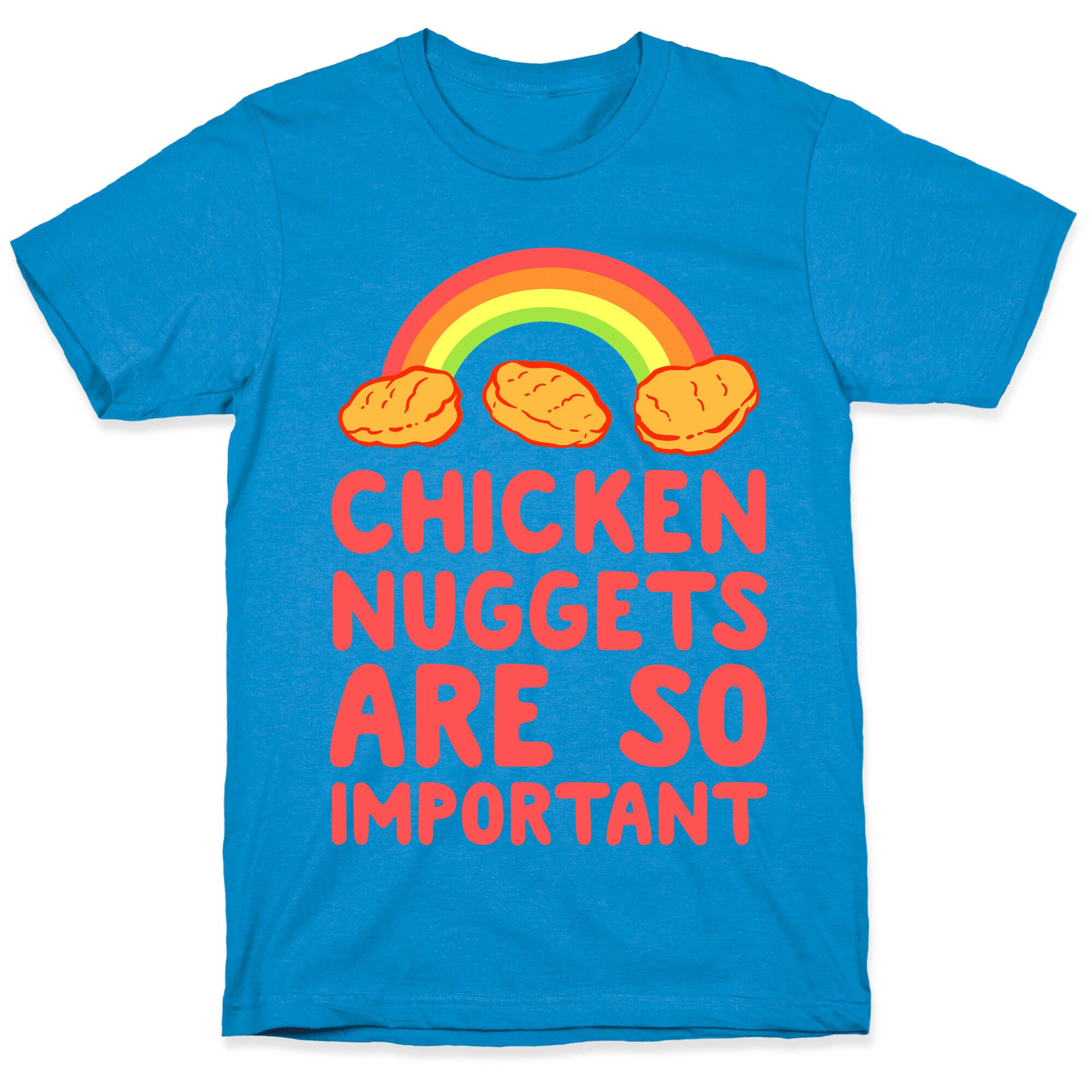 Chicken Nuggets Are So Important T-Shirt