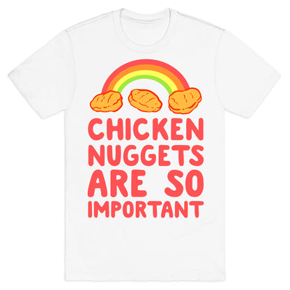 Chicken Nuggets Are So Important T-Shirt