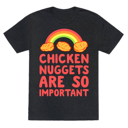 Chicken Nuggets Are So Important Unisex Triblend Tee