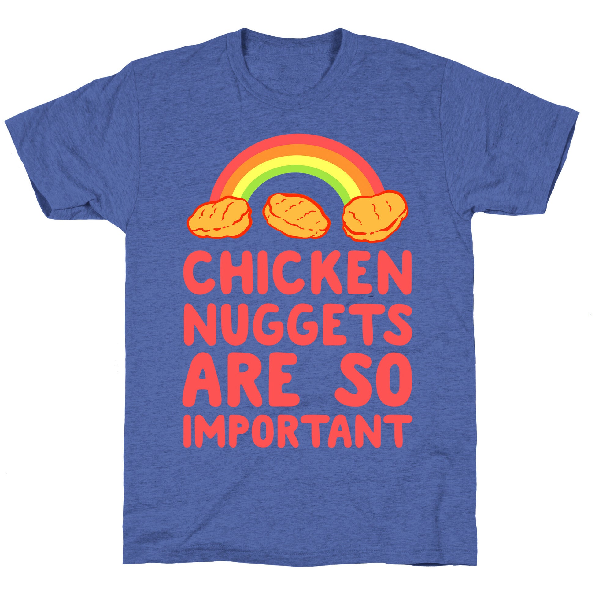Chicken Nuggets Are So Important Unisex Triblend Tee