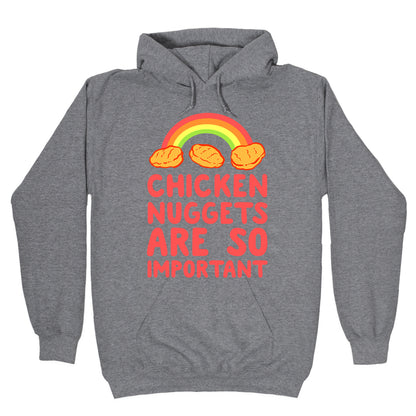 Chicken Nuggets Are So Important Hoodie