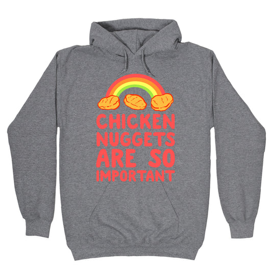 Chicken Nuggets Are So Important Hoodie