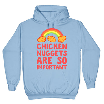Chicken Nuggets Are So Important Hoodie