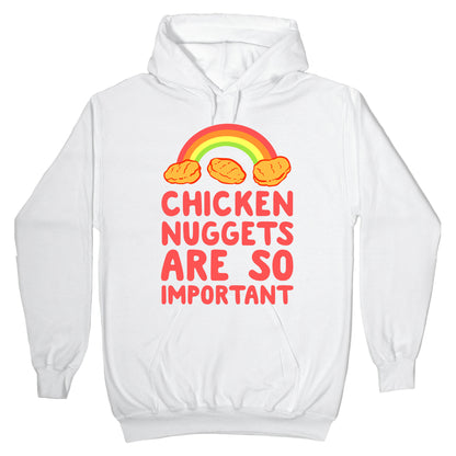 Chicken Nuggets Are So Important Hoodie