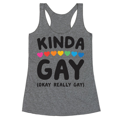 Kinda Gay (Okay Really Gay) Racerback Tank