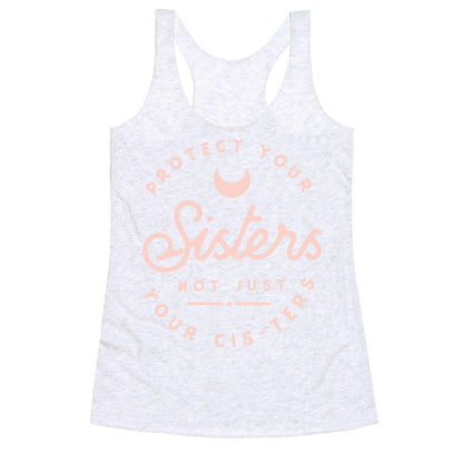 Protect Your Sisters NOt Just YOur Cis-ters Racerback Tank