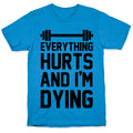Everything Hurts And I'm Dying (CMYK) T-Shirt