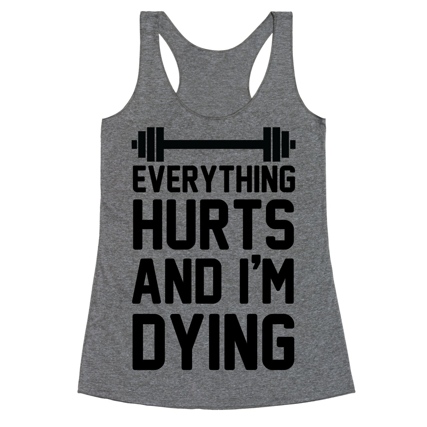 Everything Hurts And I'm Dying (CMYK) Racerback Tank