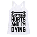 Everything Hurts And I'm Dying (CMYK) Racerback Tank