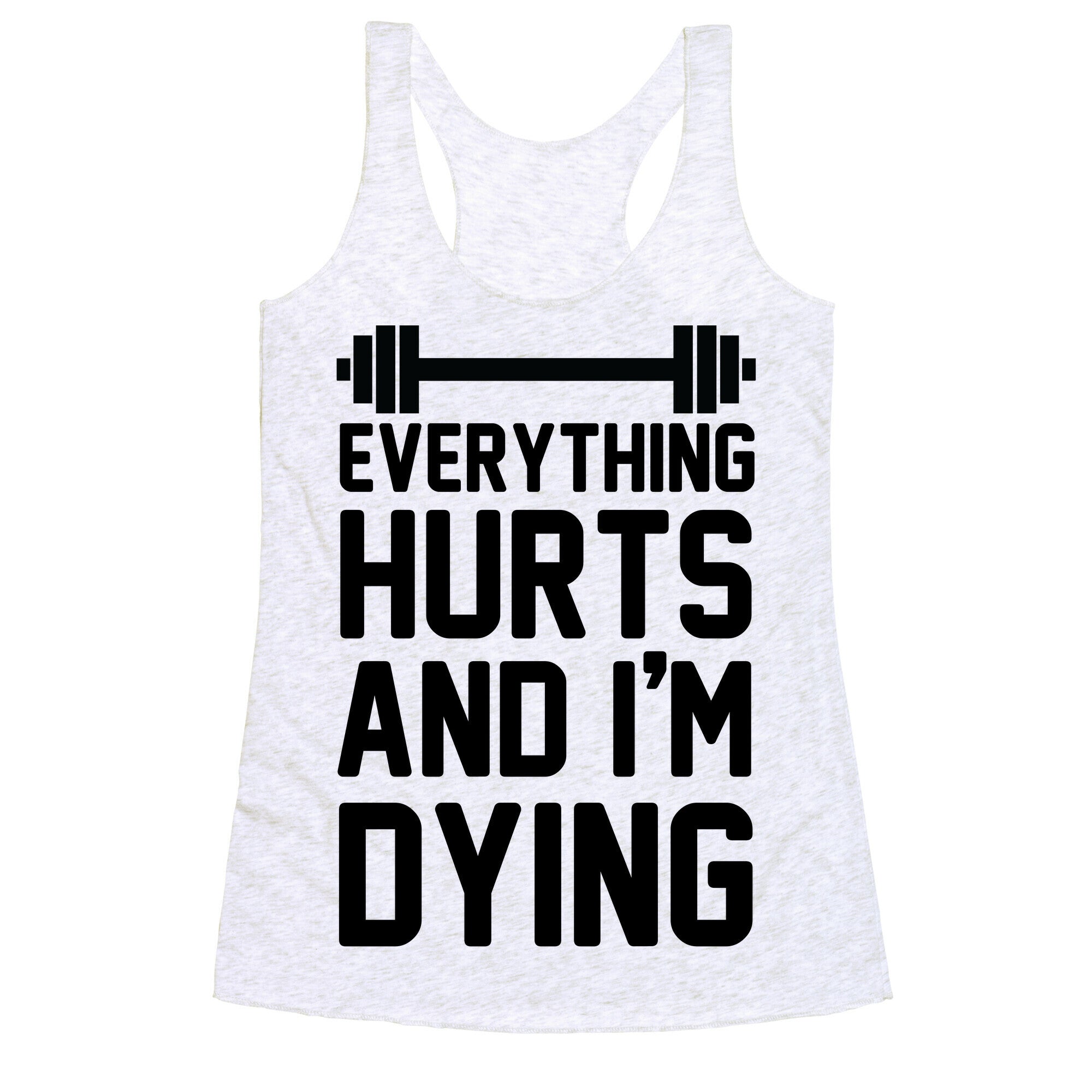 Everything Hurts And I'm Dying (CMYK) Racerback Tank