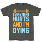 Everything Hurts And I'm Dying Unisex Triblend Tee