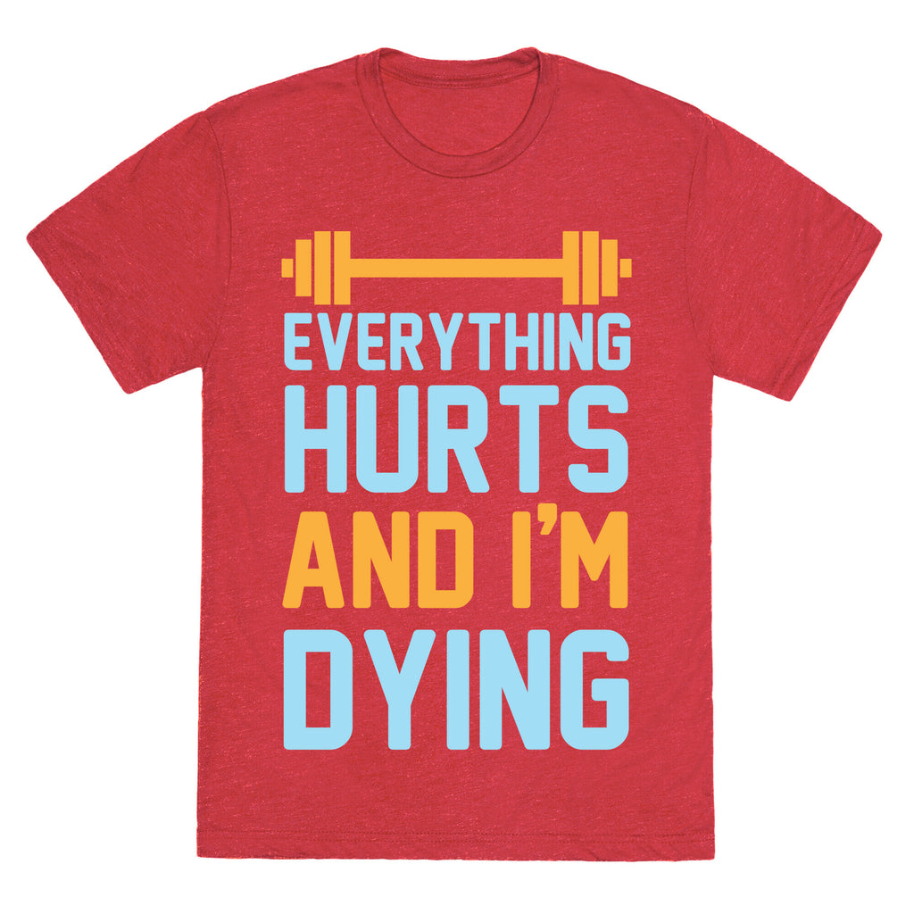 Everything Hurts And I'm Dying Unisex Triblend Tee