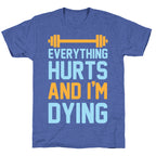 Everything Hurts And I'm Dying Unisex Triblend Tee