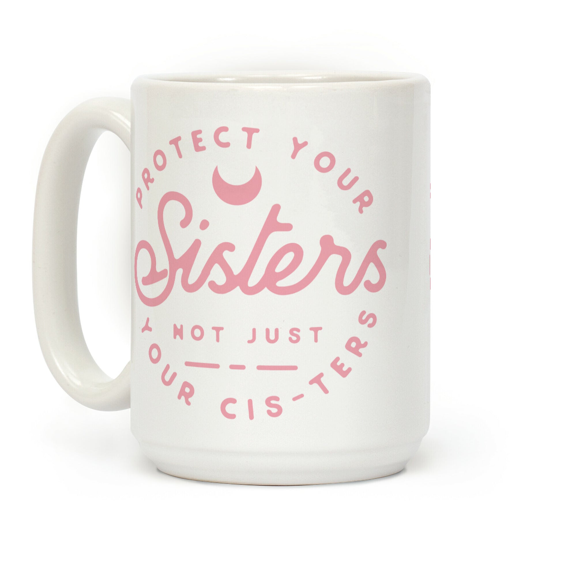 Protect Your Sisters Mug Coffee Mug