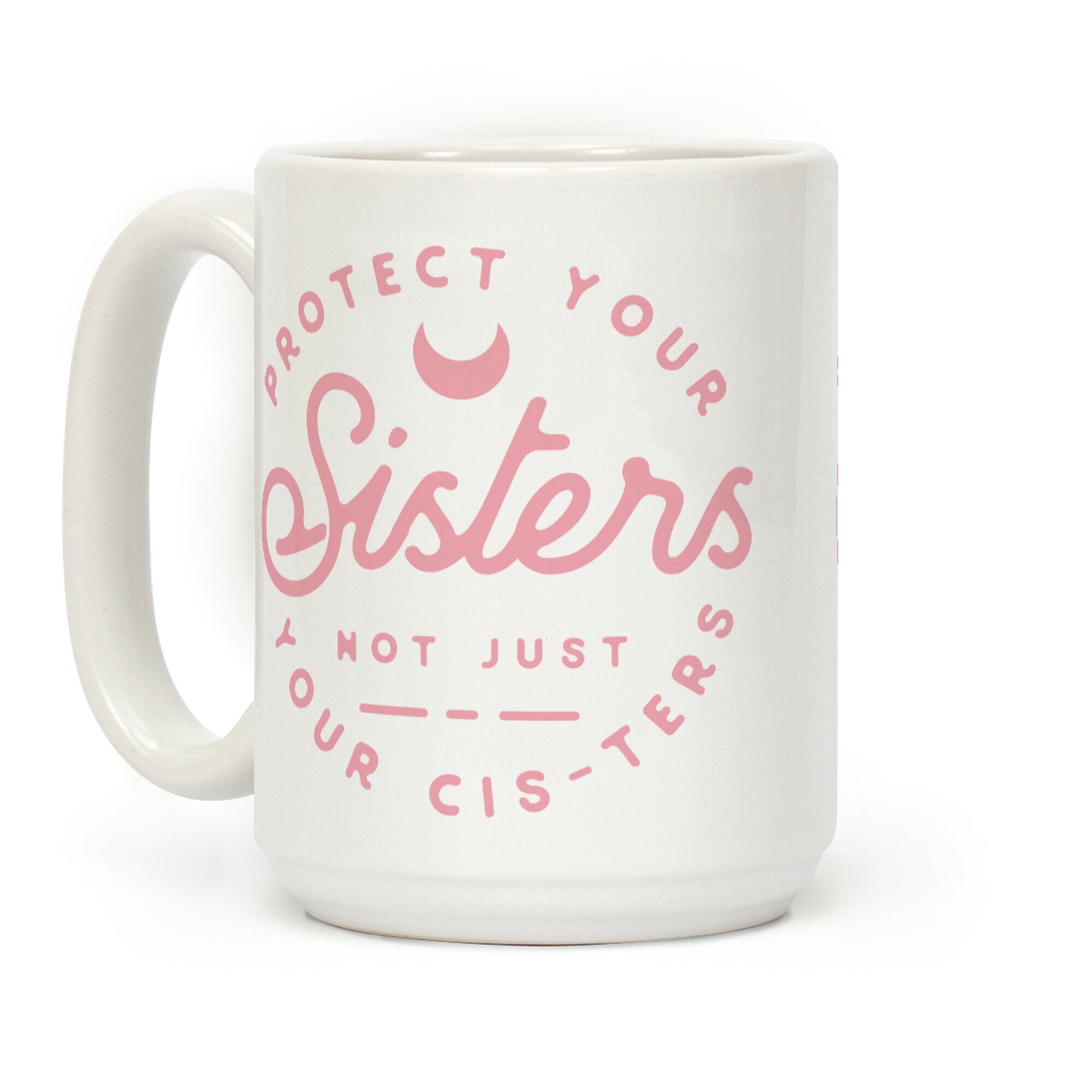 Protect Your Sisters Mug Coffee Mug