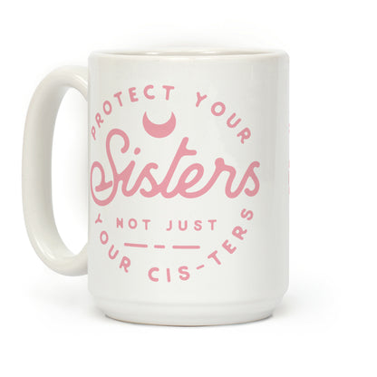 Protect Your Sisters Mug Coffee Mug