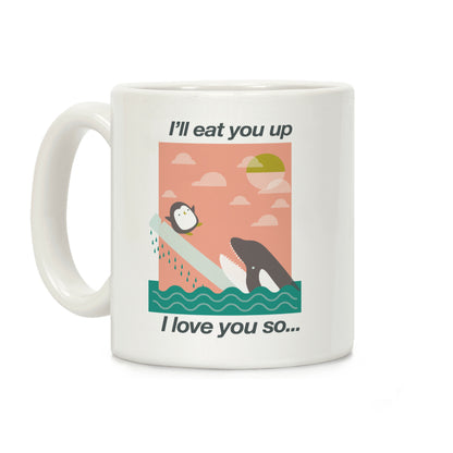 I'll Eat You Up Mug Coffee Mug
