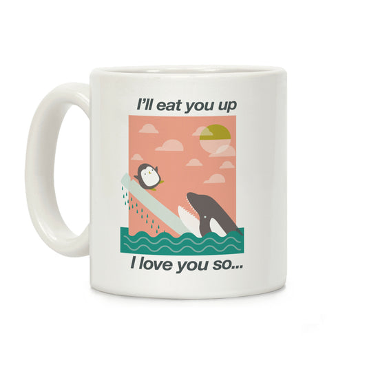 I'll Eat You Up Mug Coffee Mug