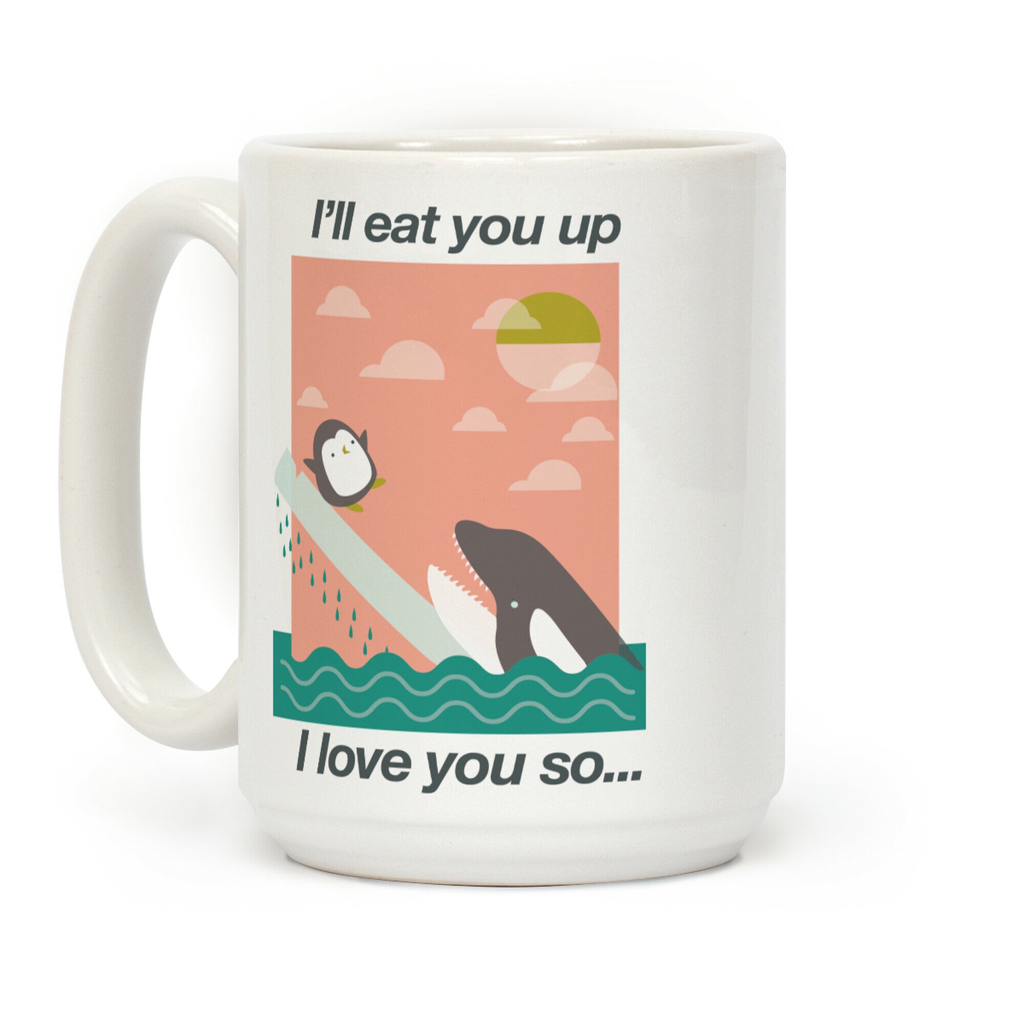 I'll Eat You Up Mug Coffee Mug