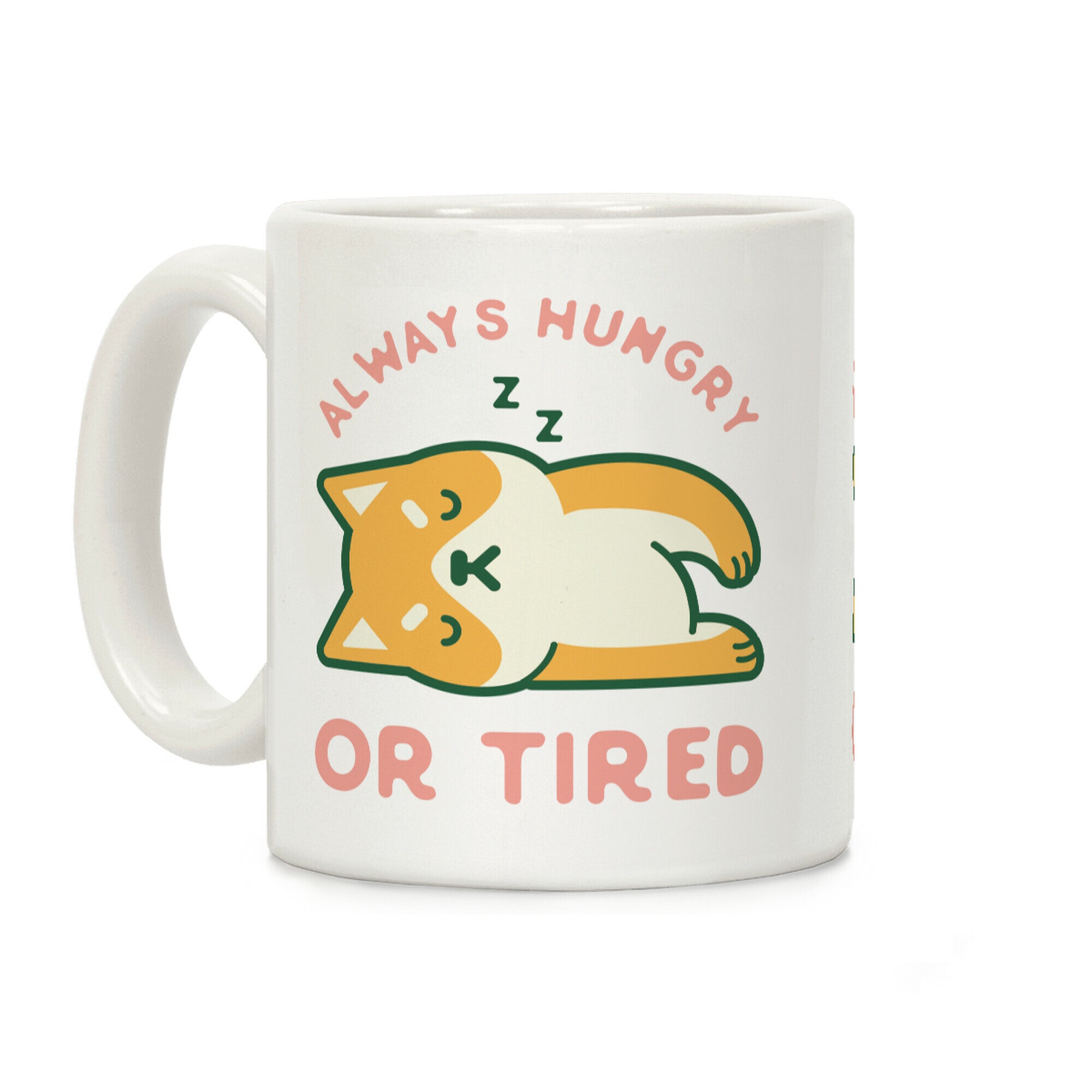 Always Hungry Or Tired Mug Coffee Mug