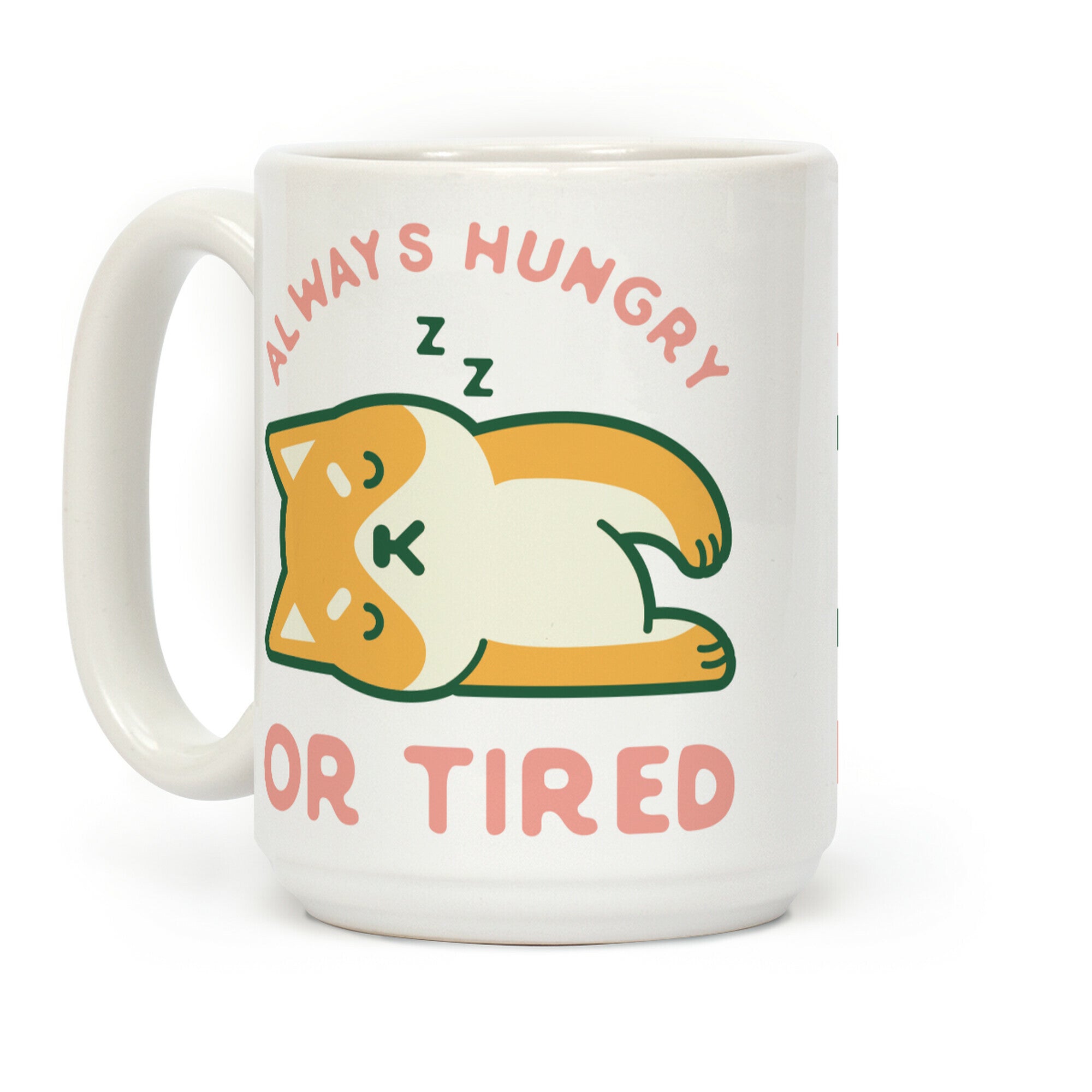 Always Hungry Or Tired Mug Coffee Mug