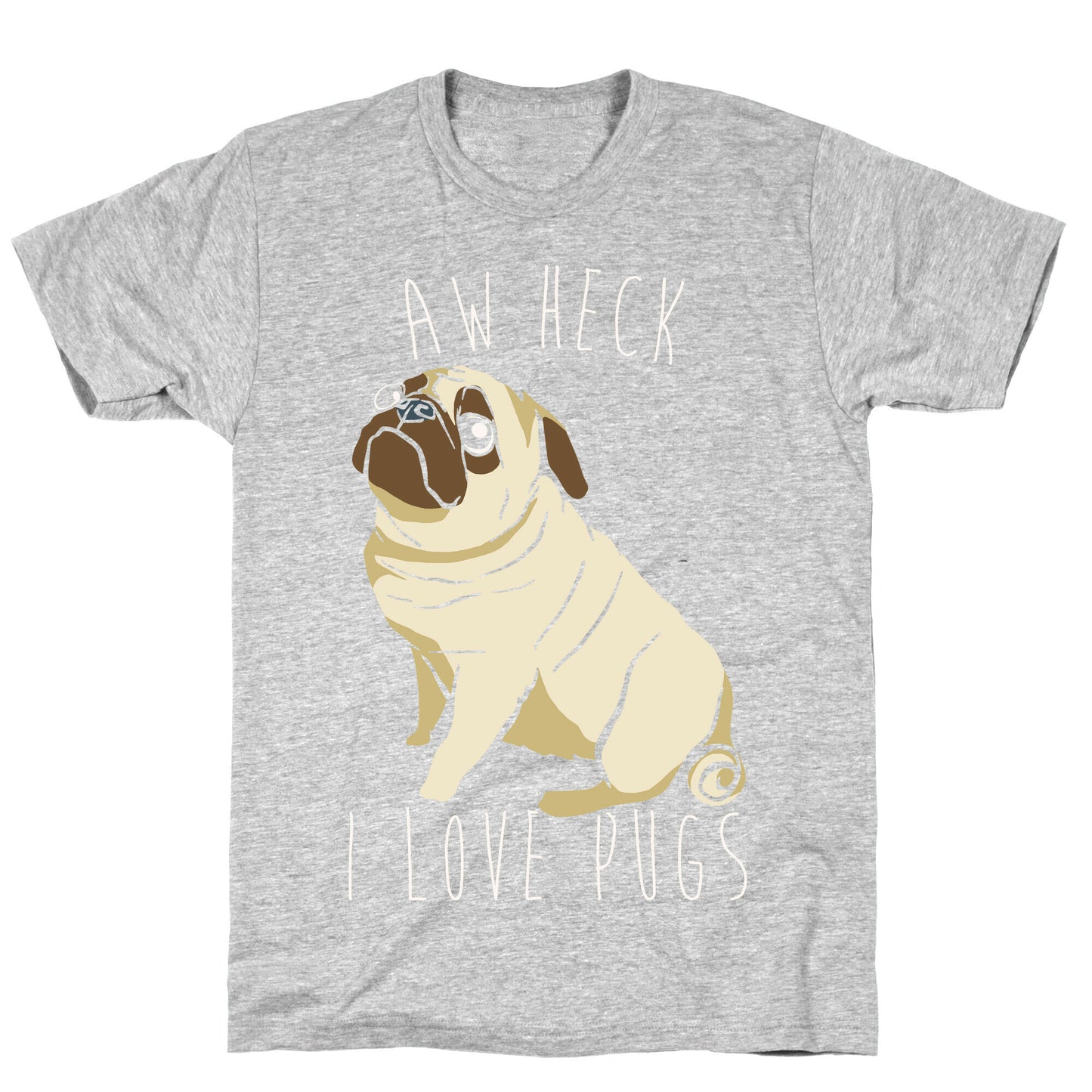 Aw Heck I Love Pugs White Print T-Shirt