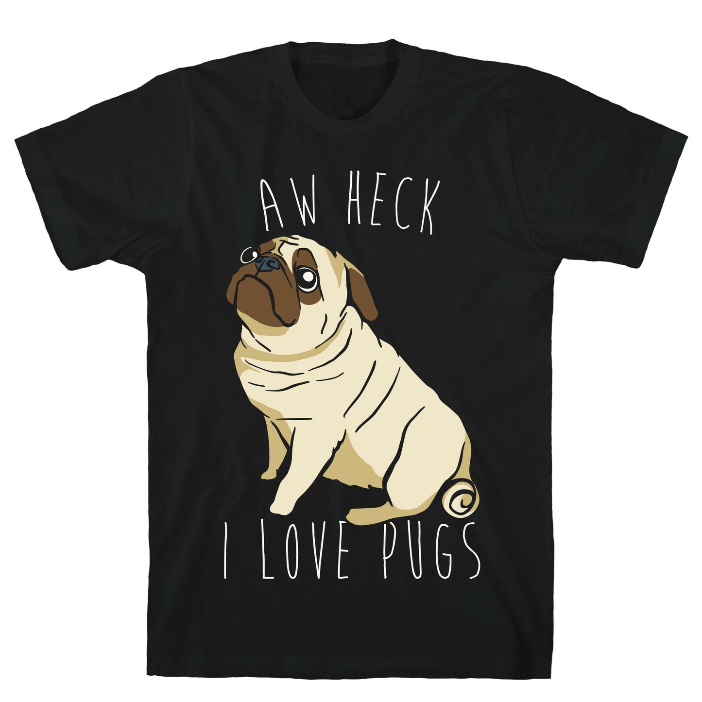 Aw Heck I Love Pugs White Print T-Shirt