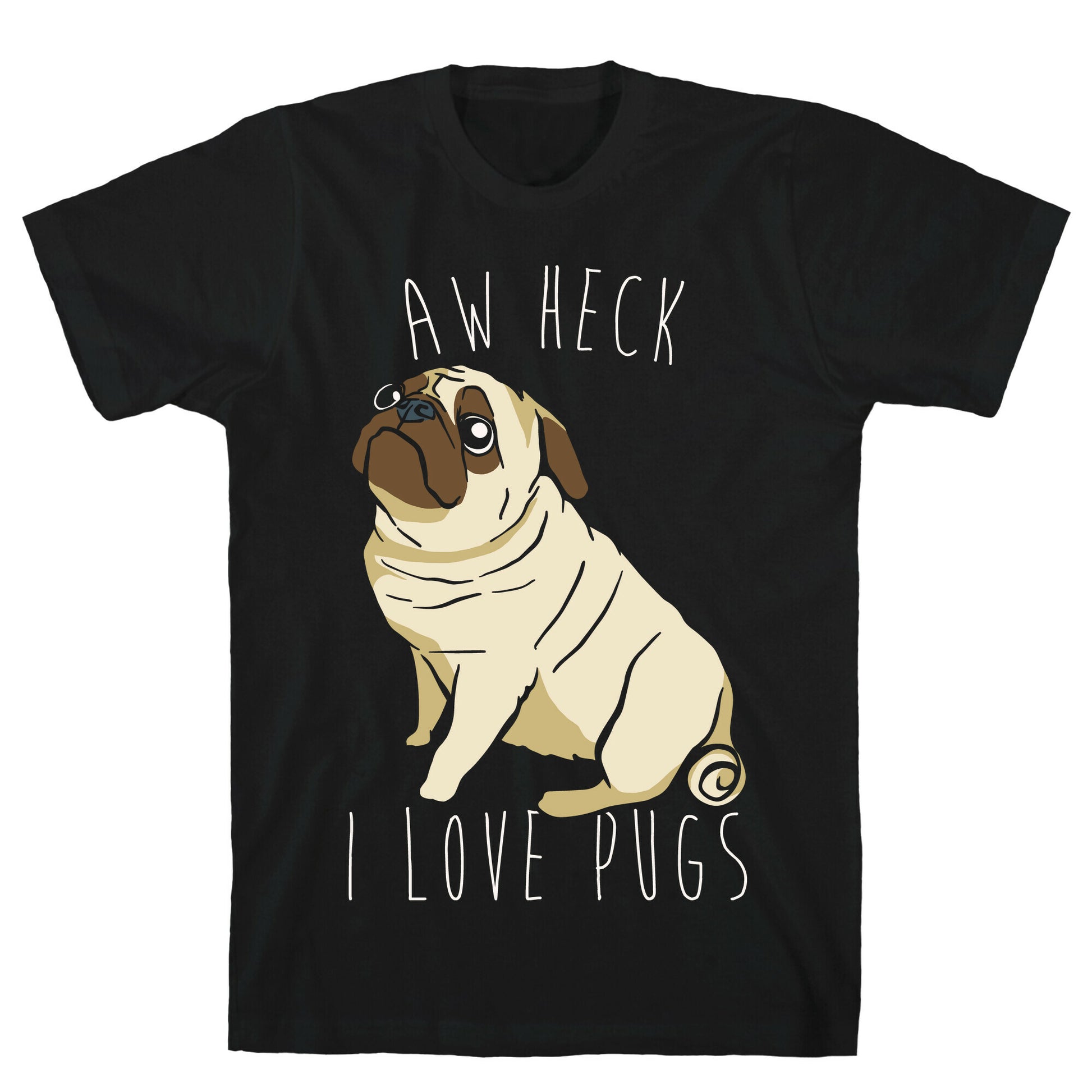 Aw Heck I Love Pugs White Print T-Shirt